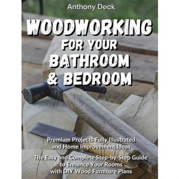 Woodworking for Your Bathroom and Bedroom