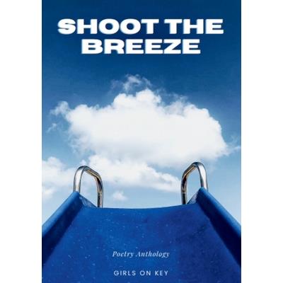 Shoot the Breeze - Poetry Anthology