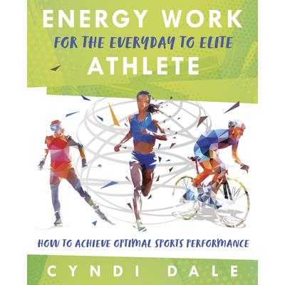 Energy Work for the Everyday to Elite Athlete