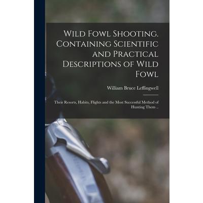 Wild Fowl Shooting. Containing Scientific and Practical Descriptions of Wild Fowl | 拾書所