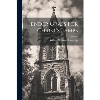 Tender Grass For Christ’s Lambs
