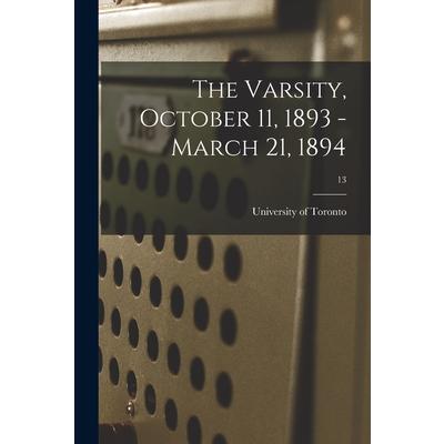 The Varsity, October 11, 1893 - March 21, 1894; 13
