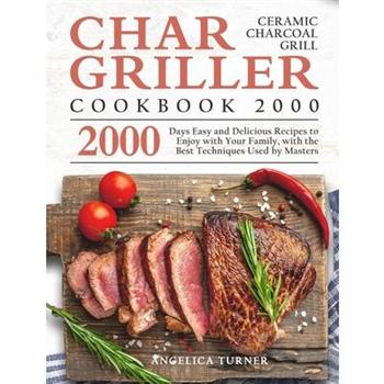 Char-Griller Ceramic Charcoal Grill Cookbook 2000