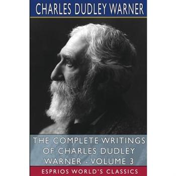 The Complete Writings of Charles Dudley Warner - Volume 3 (Esprios Classics)