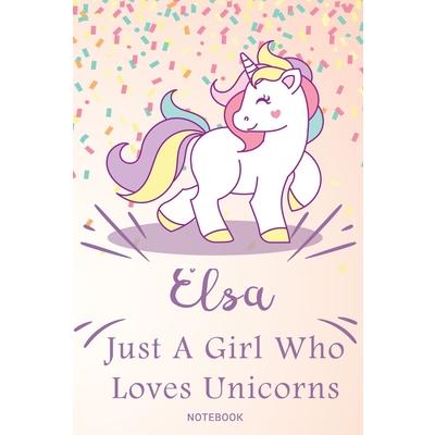 Elsa Just A Girl Who Loves Unicorns, pink Notebook / Journal 6x9 Ruled Lined 120 Pages Sch