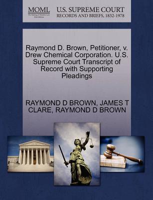 Raymond D. Brown, Petitioner, V. Drew Chemical Corporation. U.S. Supreme Court Transcript of Record with Supporting Pleadings