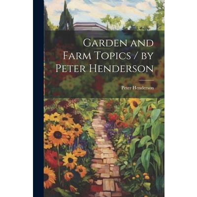 Garden and Farm Topics / by Peter Henderson | 拾書所