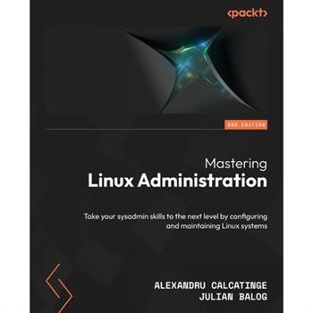 Mastering Linux Administration - Second Edition