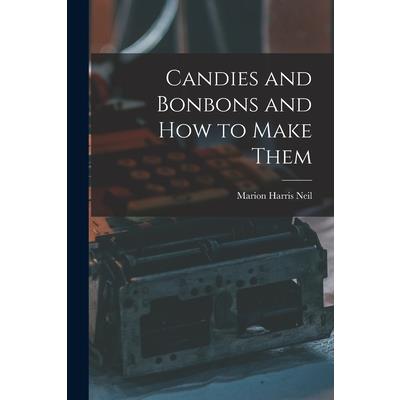 Candies and Bonbons and How to Make Them