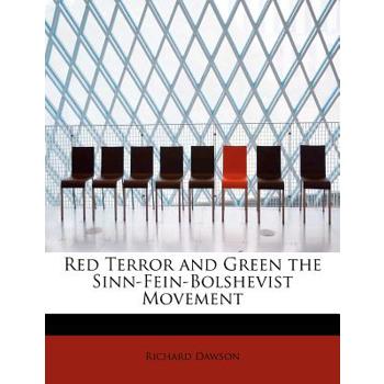 Red Terror and Green the Sinn-Fein-Bolshevist Movement