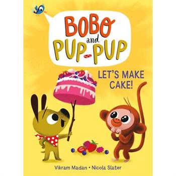 Let’s Make Cake! (Bobo and Pup-Pup)