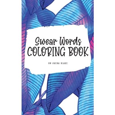 Swear Words Coloring Book for Young Adults and Teens (6x9 Hardcover Coloring Book / Activity Book)