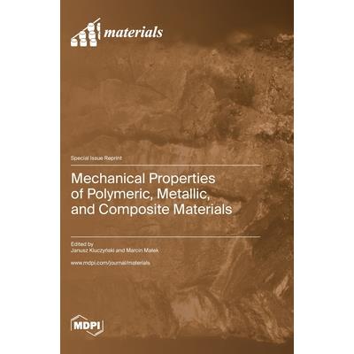 Mechanical Properties of Polymeric, Metallic, and Composite Materials