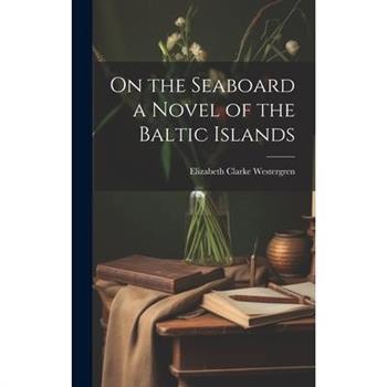 On the Seaboard a Novel of the Baltic Islands