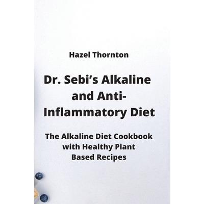 Dr. Sebi’s Alkaline and Anti-Inflammatory Diet | 拾書所