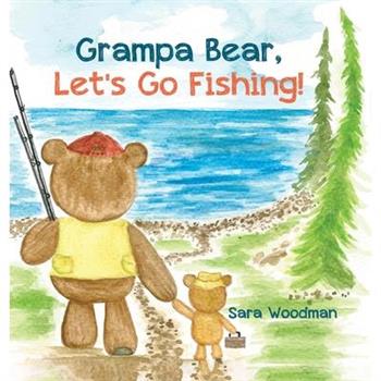 Grampa Bear, Let’s Go Fishing!