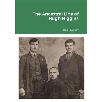 The Ancestral Line of Hugh Higgins