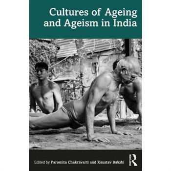 Cultures of Ageing and Ageism in India
