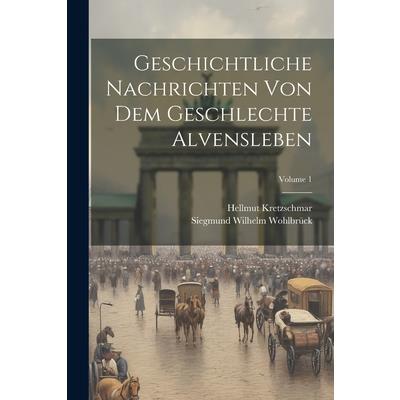 Geschichtliche Nachrichten Von Dem Geschlechte Alvensleben; Volume 1 | 拾書所