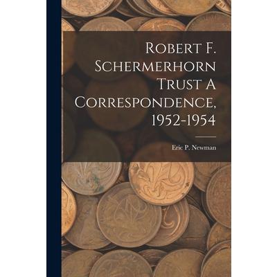 Robert F. Schermerhorn Trust A Correspondence, 1952-1954 | 拾書所