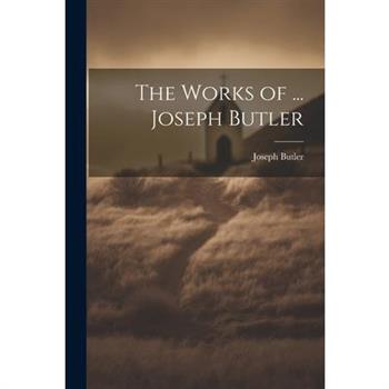 The Works of ... Joseph Butler
