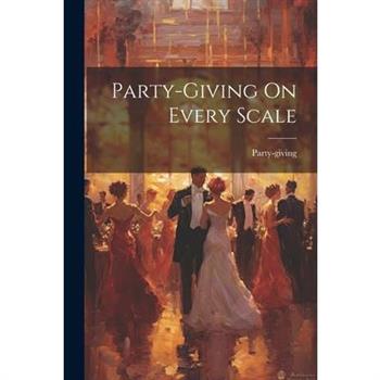 Party-giving On Every Scale