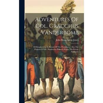 Adventures Of Col. Gracchus Vanderbomb