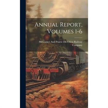 Annual Report, Volumes 1-6