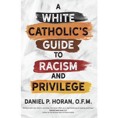 A White Catholic’s Guide to Racism and Privilege