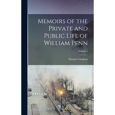 Memoirs of the Private and Public Life of William Penn; Volume 2