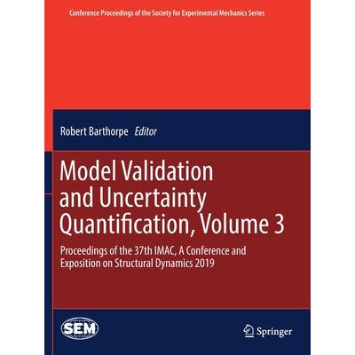 Model Validation and Uncertainty Quantification, Volume 3Proceedings of the 37th Imac, a Conference and Exposition on Structural Dynamics 2019