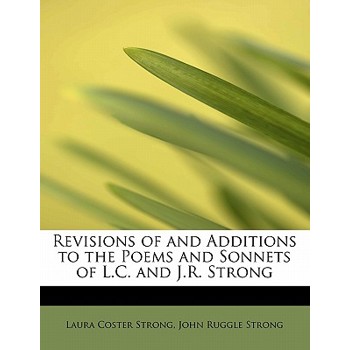 Revisions of and Additions to the Poems and Sonnets of L.C. and J.R. Strong