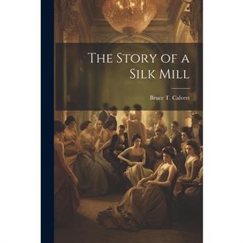 The Story of a Silk Mill