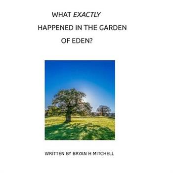 What Exactly Happened In The Garden Of Eden?
