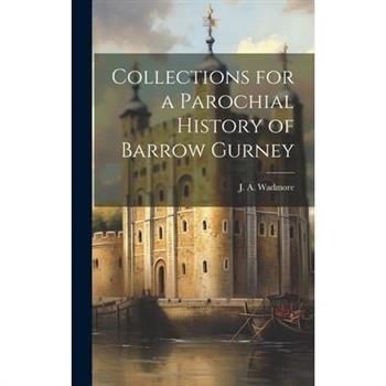 Collections for a Parochial History of Barrow Gurney