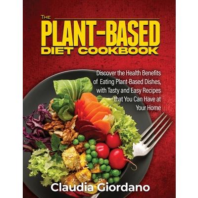 The Plant-Based Diet Cookbook