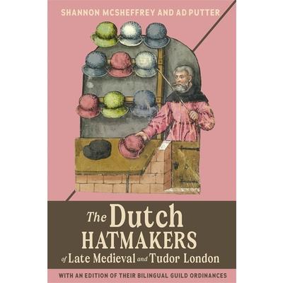 The Dutch Hatmakers of Late Medieval and Tudor London