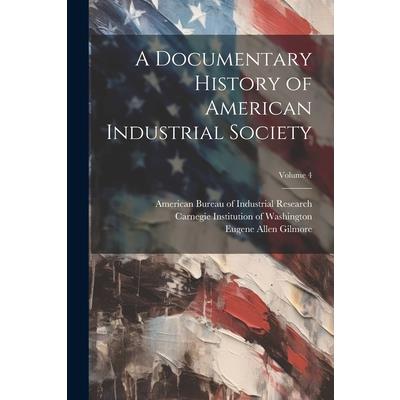 A Documentary History of American Industrial Society; Volume 4 | 拾書所