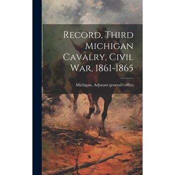 Record, Third Michigan Cavalry, Civil War, 1861-1865
