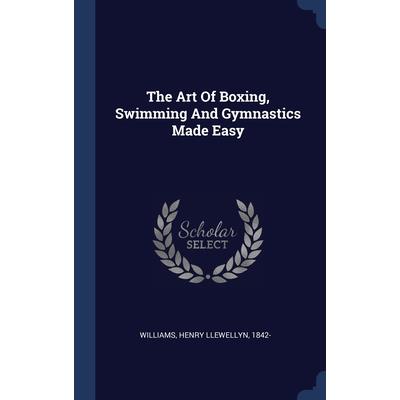 The Art Of Boxing, Swimming And Gymnastics Made Easy