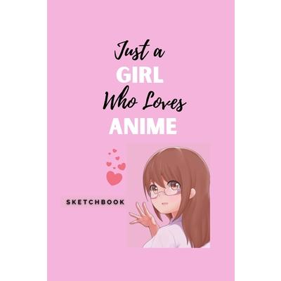 Just a Girl Who Loves Anime