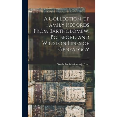 A Collection of Family Records From Bartholomew, Botsford and Winston Lines of Genealogy