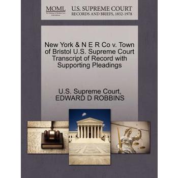 New York & N E R Co V. Town of Bristol U.S. Supreme Court Transcript of Record with Supporting Pleadings