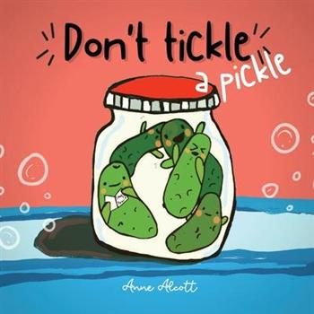 Don’t tickle a pickle