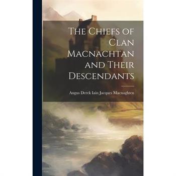 The Chiefs of Clan Macnachtan and Their Descendants