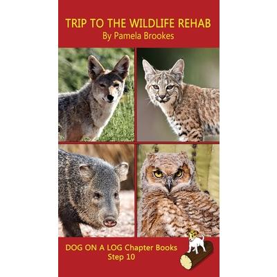 Trip To The Wildlife Rehab Chapter Book