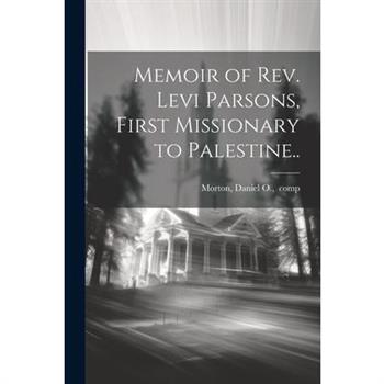 Memoir of Rev. Levi Parsons, First Missionary to Palestine..