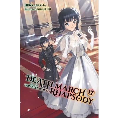 Death March to the Parallel World Rhapsody, Vol. 17 (Light Novel)