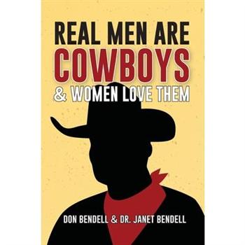 Real Men Are Cowboys And Women Love Them
