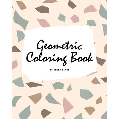Geometric Patterns Coloring Book for Teens and Young Adults (8x10 Coloring Book / Activity Book)